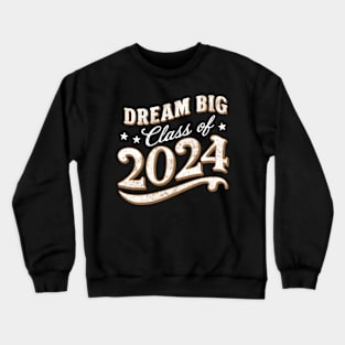 Dream Big Class of 2024 Crewneck Sweatshirt